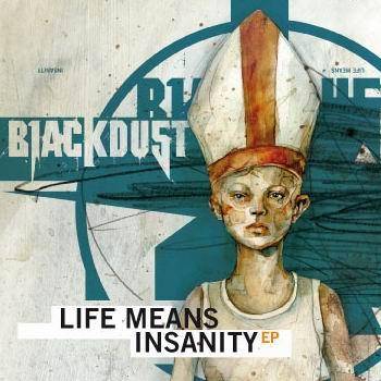 Blackdust (GER) : Life Means Insanity